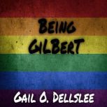 Being GiLBerT, Gail O. Dellslee