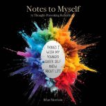 Notes to Myself Things I Wish My You..., Brian Morrison