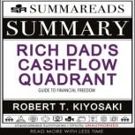 Summary of Rich Dad's Cashflow Quadrant Guide to Financial Freedom by Robert T. Kiyosaki, Summareads Media