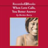 When Love Calls, You Better Answer, Bertice Berry