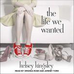 The Life We Wanted, Kelsey Kingsley