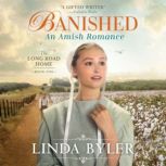 Banished: An Amish Romance The Long Road Home, Book 1, Linda Byler
