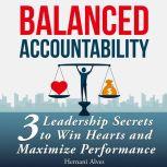Accountability Balanced Leadership Secrets to Win Hearts and Maximize Performance, Hernani Alves