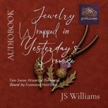 Jewelry Wrapped in Yesterdays Promis..., JS Williams
