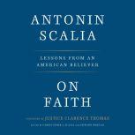 On Faith Lessons from an American Believer, Antonin Scalia