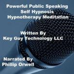 Powerful Public Speaking Self Hypnosi..., Key Guy Technology LLC