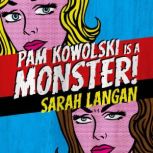 Pam Kowolski is a Monster!, Sarah Langan