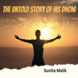 The untold story of Ms Dhoni, Sunita Malik