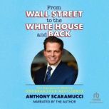From Wall Street to the White House a..., Anthony Scaramucci
