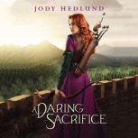 A Daring Sacrifice, Jody Hedlund