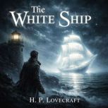 8. The White Ship by H.P. Lovecraft, H. P. Lovecraft