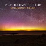 111 Hz  The Divine Frequency  Get C..., Sound Healing Therapy
