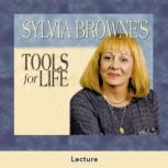 Tools for Life, Sylvia Browne