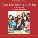 Teach Like Your Hair's on Fire, Rafe Esquith