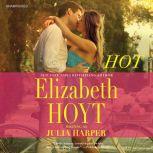 Hot, Elizabeth Hoyt writing as Julia Harper