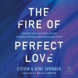 The Fire of Perfect Love, Rene Springer