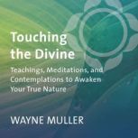 Touching the Divine, Wayne Muller
