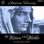 The Return of the Mother, Andrew Harvey