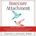 Insecure Attachment, David Lawson PhD