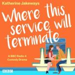 Where This Service Will Terminate, Katherine Jakeways