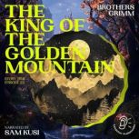 The King of the Golden Mountain Stor..., Brothers Grimm