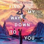 Find My Way Down to You, Julian Winters
