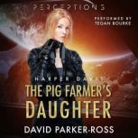 The Pig Farmers Daughter, David ParkerRoss