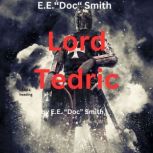 E.E. Doc Smith   LORD TEDRIC, E.E. Doc Smith