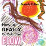 How to REALLY Go With The FLOW, Danielle Collins