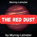 Murray Leinster The Red Dust, Murray Leinster