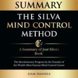 Summary The Silva Mind Control Metho..., Liam Daniels