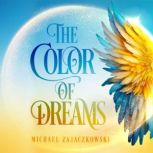 The Color Of Dreams, Michael Zajaczkowski