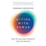 Acting with Power, Deborah Gruenfeld