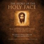 The Secret of the Holy Face, Fr. Lawrence Daniel Carney III