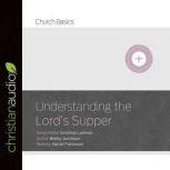 Understanding The Lords Supper, Daniel Patterson