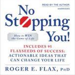 No Stopping You! How to Win the Game of Life, Roger E. Flax