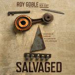 Salvaged, Roy Goble