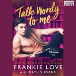 Talk Wordy to Me, Frankie Love