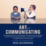 Art of Communicating The Ultimate Gu..., Roz Alverson