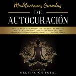 Meditaciones Guiadas de Autocuracion..., Academia de Meditacion Total