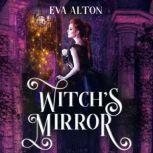 Witch's Mirror A Magical Realism Witch and Vampire Romance, Eva Alton