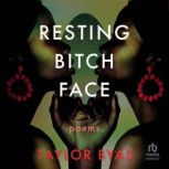 Resting Bitch Face, Taylor Byas