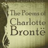 The Poems of Charlotte Bronte, Charlotte Bronte