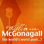 The Autobiography of William McGonagall The World's Worst Poet...?, William Topaz McGonagall