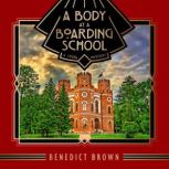 A Body at a Boarding School, Benedict Brown