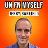 Un Fn Myself, Jerry Banfield