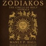 Zodiakos The Circle of Holy Animals, Manly P. Hall