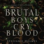 Brutal Boys Cry Blood, Steffanie Holmes