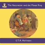The Nutcracker and the Mouse King, E.T.A. Hoffmann