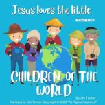 Jesus Loves the Little Children of th..., Jim Tucker
